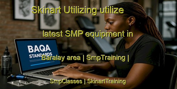Skinart Utilizing utilize latest SMP equipment in Baralay area | SmpTraining | SmpClasses | SkinartTraining-Russian Federation